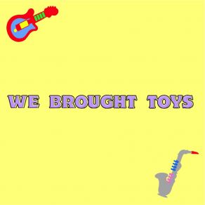 Download track Toledo West We Brought Toys