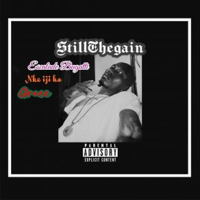 Download track STiLLTHEGAiN - Nke Iji Ka STiLLTHEGAiN