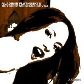 Download track XXX004b (Original Mix) [XXXFlicks Records] Vladimir Flatnoski, Rutchov Schwanzikovka