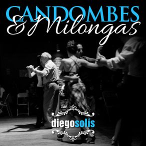 Download track Candombes & Milongas 1 (Candombe Para José / Siga El Baile / Tamboriles / Azabache) Diego SolisAzabache