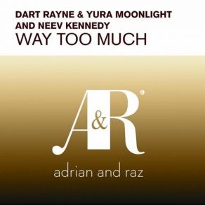 Download track Way Too Much (Original Mix) Dart Rayne, Neev Kennedy, Yura Moonlight