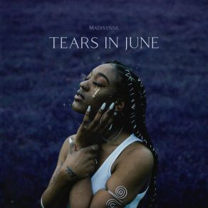 Download track Tears In June Madisynne