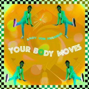 Download track Your Body Moves (Remastered Radio) Andy Von Paramus