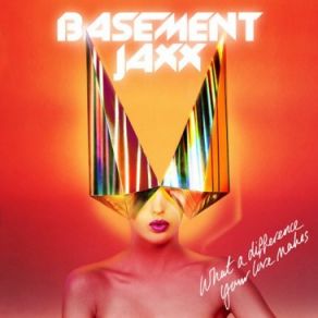 Download track What A Difference Your Love Makes Basement Jaxx