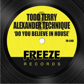 Download track Do You Believe In House (Freeze Dub) Alexander Technique