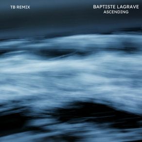 Download track Ascending (TB Remix) Baptiste LagraveTb