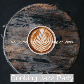 Download track Excellent Ambiance For Social Distancing Cooking Jazz Party