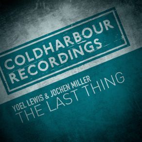 Download track The Last Thing (Extended Mix) Jochen Miller, Yoel Lewis