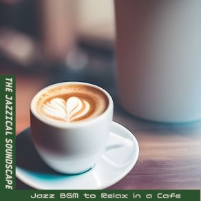 Download track A Cup Of Coffee And A Casa The Jazzical Soundscape