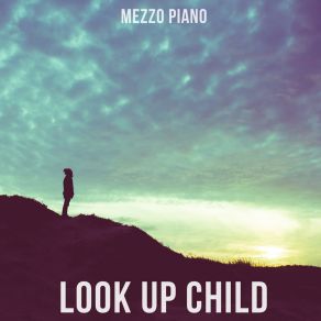 Download track Look Up Child Mezzo-Piano