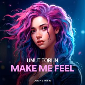 Download track Make Me Feel (Extended Mix) Umut Torun