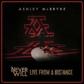 Download track First Thing I Reach For (Never Will: Live From A Distance) Ashley McBryde