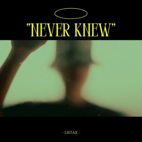 Download track Never Knew Listax