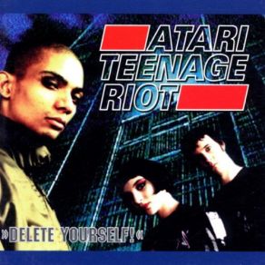 Download track Delete Yourself You Got No Chance To Win Live Atari Teenage Riot