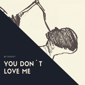 Download track You Don´t Love Me (You Don´t Care) Bo Diddley