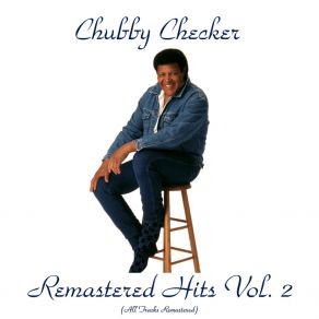 Download track I Almost Lost My Mind (Remastered 2017) Chubby Checker