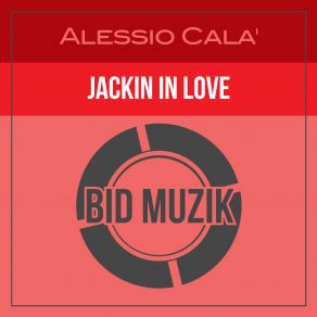 Download track Jackin In Love (Original Mix) Alessio Cala'