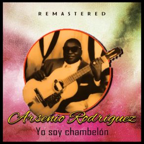 Download track Yo Soy Chambelón (Remastered) Arseñio Rodríguez