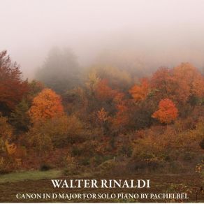 Download track Pachelbel: Canon In D Major For Solo Piano Walter Rinaldi