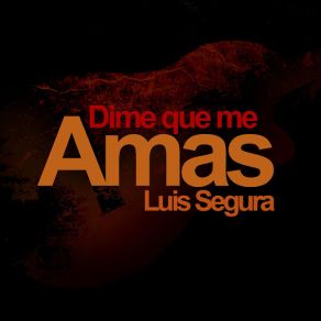 Download track Ahora Que Quieres Luis Segura