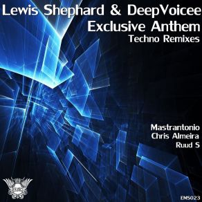 Download track Exclusive Anthem (Chris Almeira Remix) DeepVoicee, Lewis Shephard