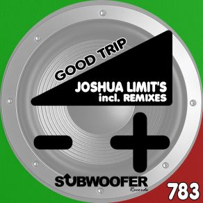 Download track Good Trip (Xentrick Remix) Joshua Limit's