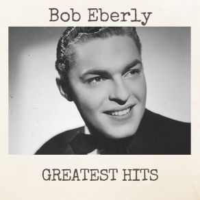 Download track If I Had My Life To Live Over Bob Eberly
