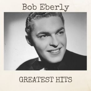 Download track I'm A Sentimental Fool Bob Eberly