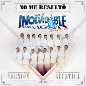 Download track No Me Resulto (Versión Acústica) La Inolvidable Banda Agua De La Llave