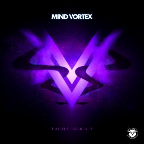 Download track Future Fold VIP Mind Vortex