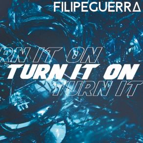 Download track Turn It On (Instrumental) Filipe GuerraΟΡΓΑΝΙΚΟ