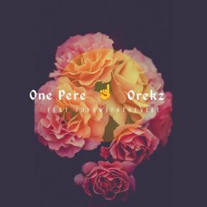 Download track One Pere OrekzToyewiththevibe