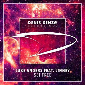 Download track Set Free (Extended Mix) Linney, Luke Anders