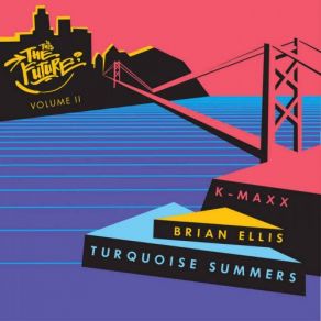 Download track K-Maxx - Can't Let You Go Turquoise Summers, K-Maxx, Brian Ellis