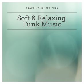 Download track Relaxing Funk Music Shopping Center Funk