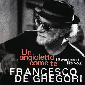 Download track Un Angioletto Come Te (Sweetheart Like You) Francesco De Gregori