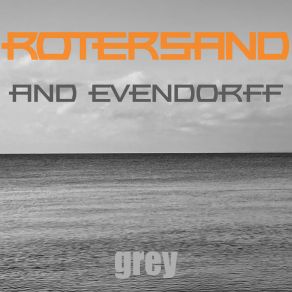 Download track Grey (Rotersand Rework) Evendorff