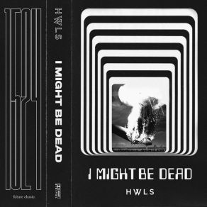 Download track I Might Be Dead Hwls