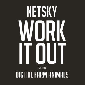 Download track Work It Out Netsky, Digital Farm Animals