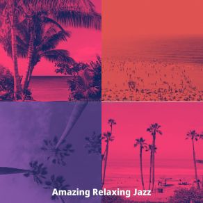 Download track Tasteful Backdrops For Summer Vacation Amazing Relaxing Jazz