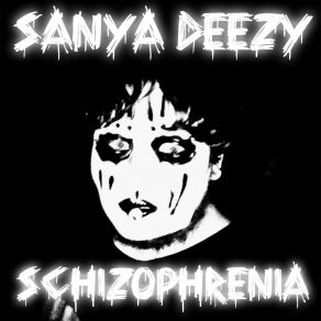 Download track Schizophrenia Sanya Deezy