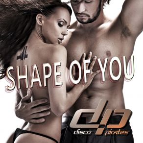 Download track Shape Of You (Remix) Disco Pirates