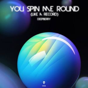 Download track You Spin Me Round (Extended Mix) Deepberry