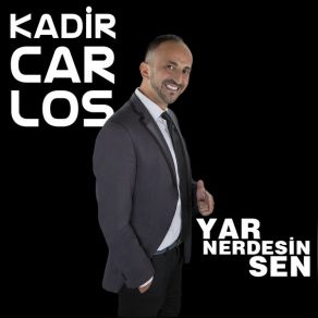 Download track Yar Nerdesin Sen Kadir Carlos