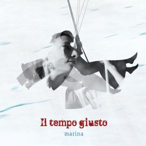 Download track Il Tempo Giusto Marina GiaccioMarina