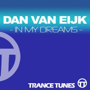 Download track In My Dreams (Original Mix) Dan Van Eijk