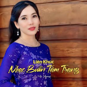 Download track Liên Khúc Nhạc Buồn Tâm Trạng / Cuộc Tình Đã Phai Mỹ Nhung