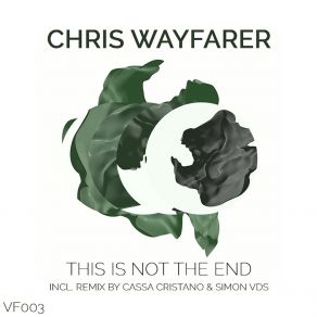 Download track This Is Not The End (Cassa Cristano & Simon VDS Remix) Chris Wayfarer