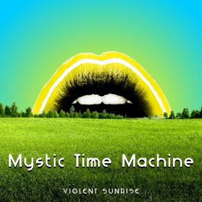 Download track I'm Not Thinking Mystic Time Machine