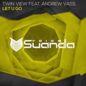 Download track Let U Go (Extended Mix) Andrew Vass, Twin View